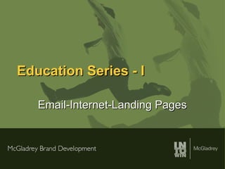 Education Series - I Email-Internet-Landing Pages 