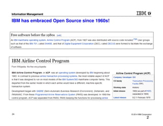 © 2014 IBM Corporation24
IBM has embraced Open Source since 1960s!
2
 