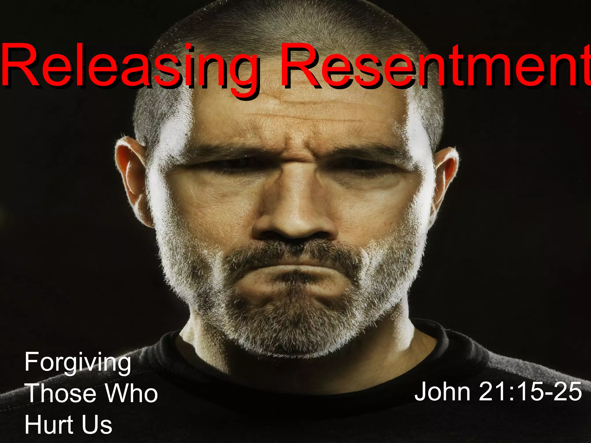081221 releasing resentment john 21 15 25 ppt