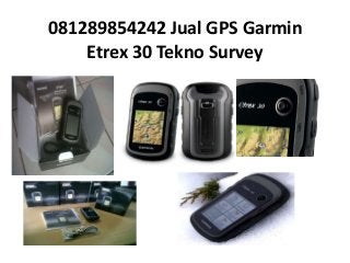 081289854242 Jual GPS Garmin
Etrex 30 Tekno Survey
 