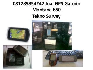 081289854242 Jual GPS Garmin
Montana 650
Tekno Survey
 