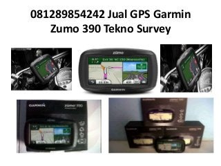 081289854242 Jual GPS Garmin
Zumo 390 Tekno Survey
 