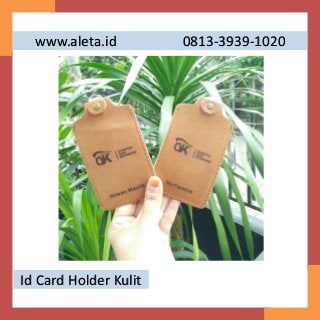 Id Card Holder Kulit
www.aleta.id 0813-3939-1020
 