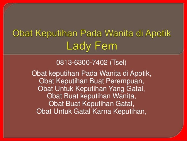 0813 6300 7402 Tsel Obat Keputihan Pada Wanita di Apotik 0813 6300 7402 Tsel Obat Keputihan Pada Wanita di Apotik