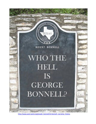 WHO THE
             HELL
              IS
            GEORGE
           BONNELL?

http://www.west-point.org/joseph_bonnell/mt-bonnell_narrative_history
 