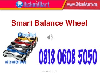 www.TokoWening.com
Smart Balance Wheel
 