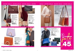 AVON SALE AVON SALE AVON SALE AVON SALE AVON SALE AVON SALE AVON SALE
134 135
Жіноча сумка «Іветта»
Матеріали: штучна шкіра, поліестер;
Розміри: 19х14,5х7,5 см;
Усередині 1 кишеня без блискавки;
Довжина нерегульованого ременя-
ланцюжка: 120 см;
Закривається на магнітну кнопку.
67086	 Коричнева
67085	 Фіолетова
700,00 грн
429,00 грн
Жіноча сумка «Вілена»
Матеріали: штучна шкіра,
поліестер;
Розміри: 26,5х20х11,5 см;
Всередині 3 кишені: 1 на
блискавці; 2 без блискавки;
Довжина декоративного
ланцюга: 28 см;
Довжина регульованого
плечового ременя: 132 см;
Закривається на магнітну
кнопку.
55852	 Чорна
55971	 Бордова
800,00 грн
549,00 грн
Жіноча сумка «Джені»
Матеріали: штучна шкіра,
поліестер;
Розміри: 21х21х5 см;
Усередині 1 кишеня без блискавки;
Розміри регульованого плечового
ременя: 127х1 см;
Прикрашена декоративним
перекидним ремінцем;
Закривається на блискавку.
55385	 Темно-червона
55335	 Світло-коричнева
500,00 грн
279,00 грн
Жіноча сумка «Маргарет»
Матеріали: штучна шкіра, поліестер;
Розміри: 30х21,5х4,5 см;
Усередині: 1 велика кишеня без
блискавки;
Довжина плечового ременя: 125 см;
Закривається на блискавку.
97714	 Кольору морської хвилі
30795	 Синя
96664	 Чорна
500,00 грн
279,00 грн
Жіноча сумка «Ліка»
Матеріали: штучна шкіра,
поліестер, нейлон;
Розміри: 21х15;
Довжина плечового
ременя (не знімається, не
регулюється): 115,5 см;
Висота прорізу ременя:
53 см;
Закривається на блискавку.
30781	Темно-синя
68881	Кавово-
бежева
500,00 грн
279,00 грн
ЗНИЖКИ
sale
45%до
РОЗУМНИЙ
201908_EE_11_0064.indd All Pages 25/02/2019 12:37
 