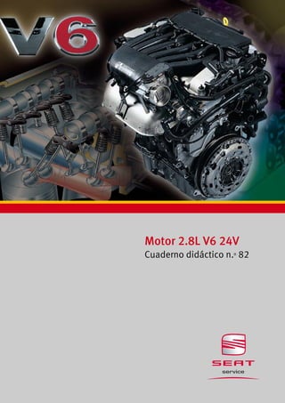 Motor 2.8L V6 24V
Cuaderno didáctico n.o 82
 