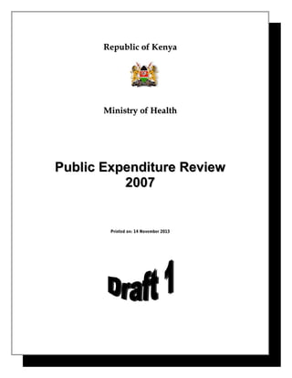 Republic of Kenya

Ministry of Health

Public Expenditure Review
2007

Printed on: 14 November 2013

 