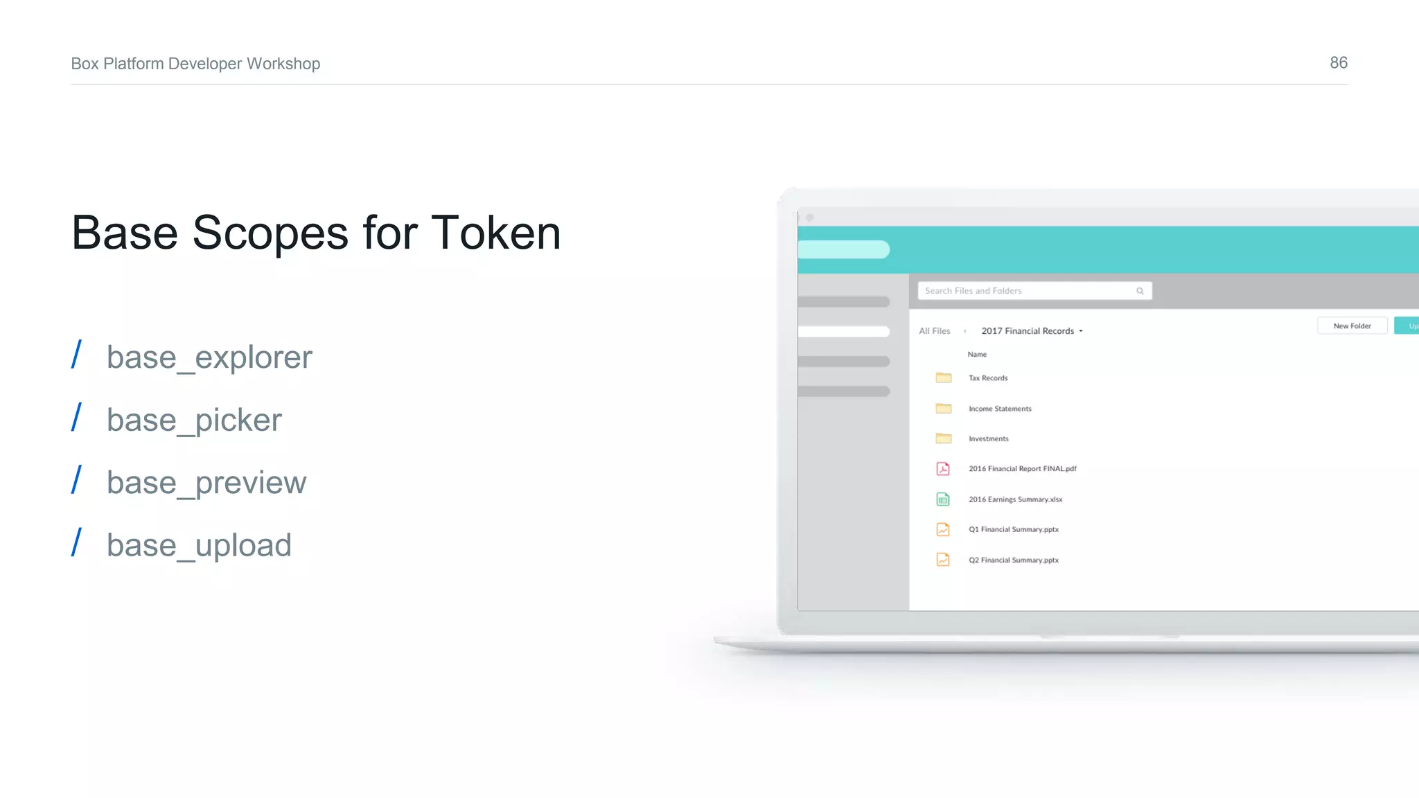 86Box Platform Developer Workshop
Base Scopes for Token
/ base_explorer
/ base_picker
/ base_preview
/ base_upload
 