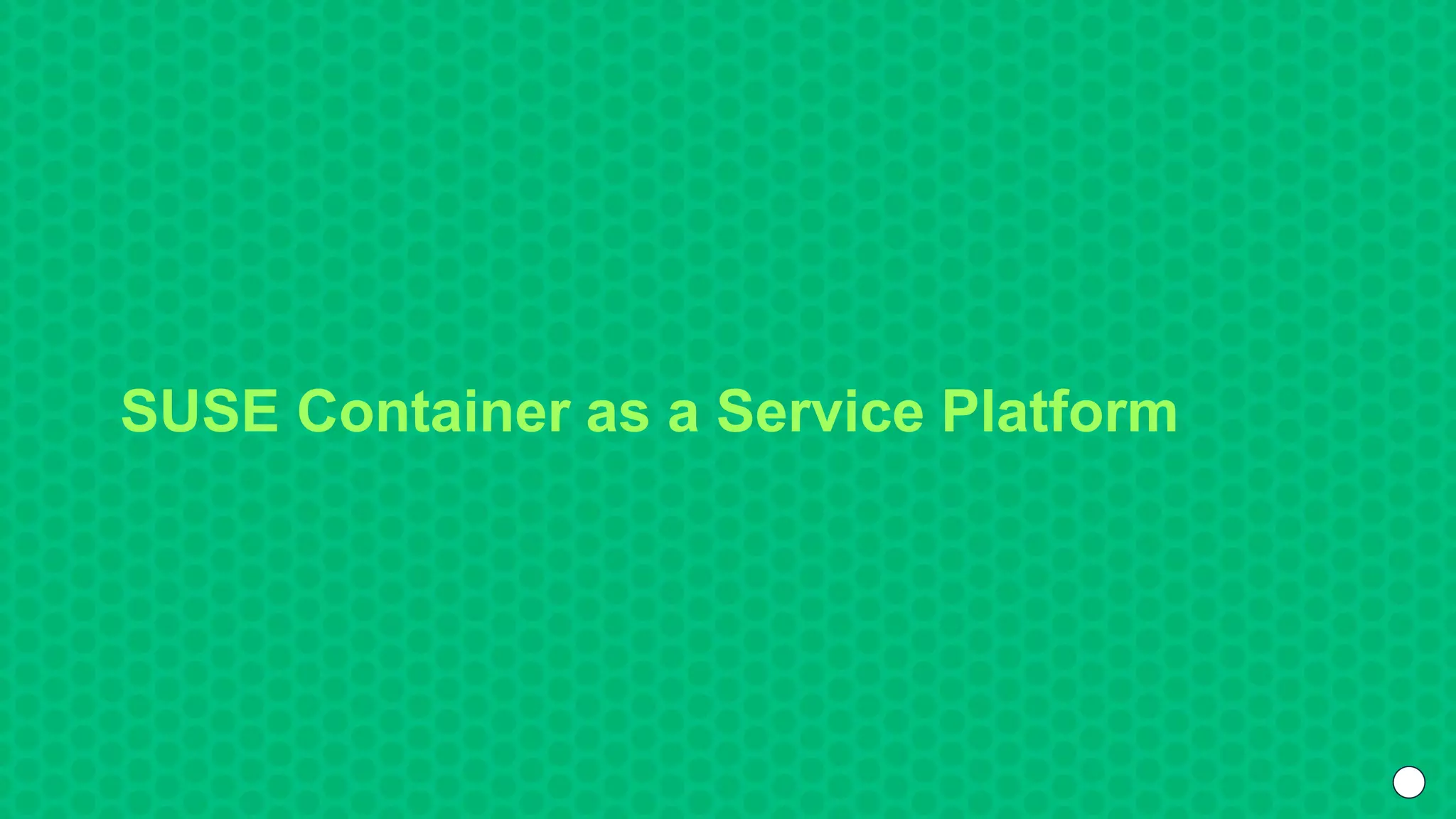 SUSE Container as a Service Platform
 