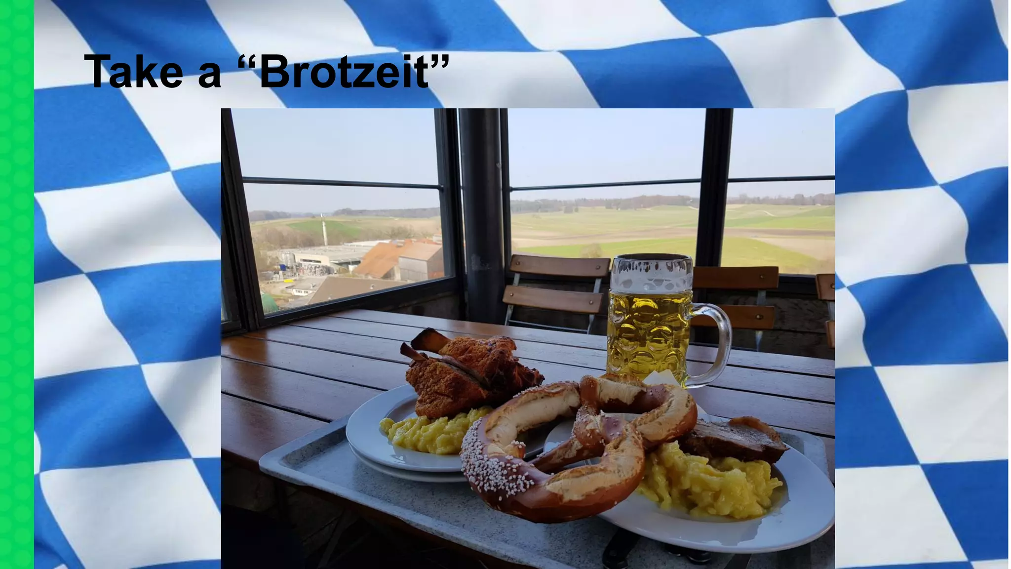 Take a “Brotzeit”
 