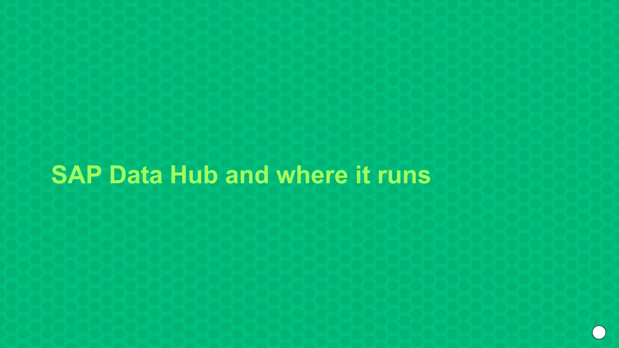 SAP Data Hub and where it runs
 