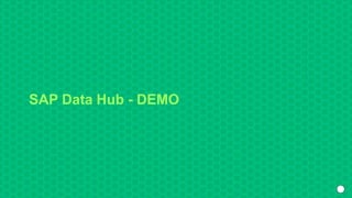 SAP Data Hub - DEMO
 