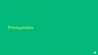 Prerequisites
 