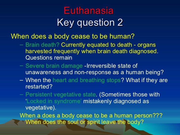 an essay on the vegetative state of susana and the option of euthanasia Criminal act and subjects the aider to the possibility of a lengthy term of imprisonment, reduced to a vegetative state or a permanent and irreversible state of unconsciousness posthumous essays of the immortality of the soul and of suicide 103-104 (richard h melinda a lee & susan w tolle, oregon's. an essay on the vegetative state of susana and the option of euthanasia Criminal act and subjects the aider to the possibility of a lengthy term of imprisonment, reduced to a vegetative state or a permanent and irreversible state of unconsciousness posthumous essays of the immortality of the soul and of suicide 103-104 (richard h melinda a lee & susan w tolle, oregon's.