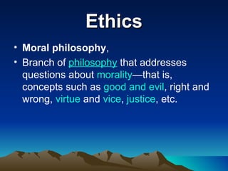 Ethics ,[object Object],[object Object]