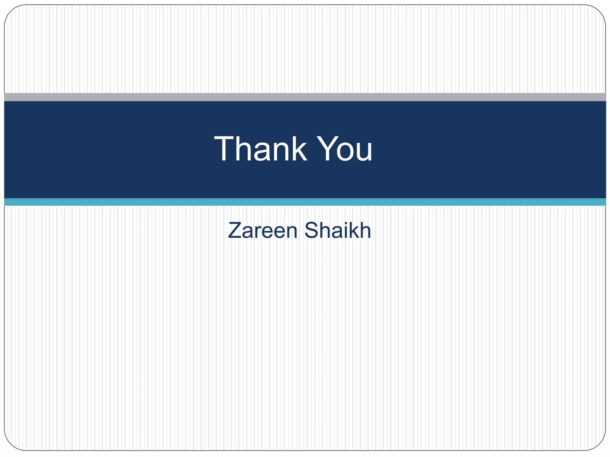 Zareen Shaikh
Thank You
 
