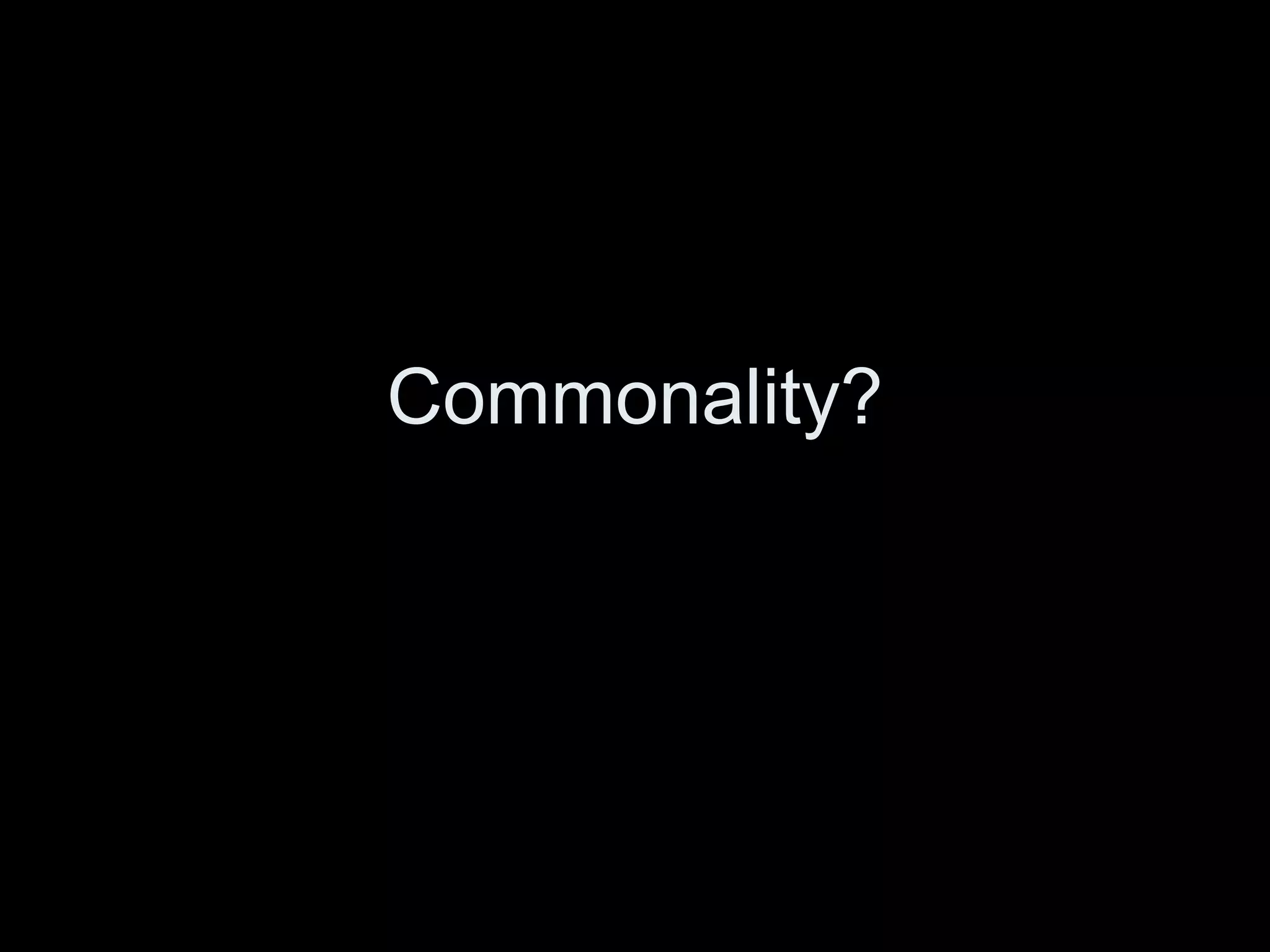 Commonality? 