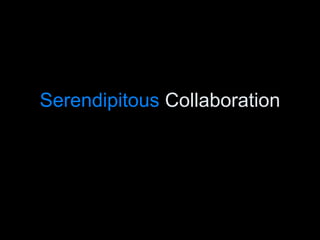 Serendipitous  Collaboration 
