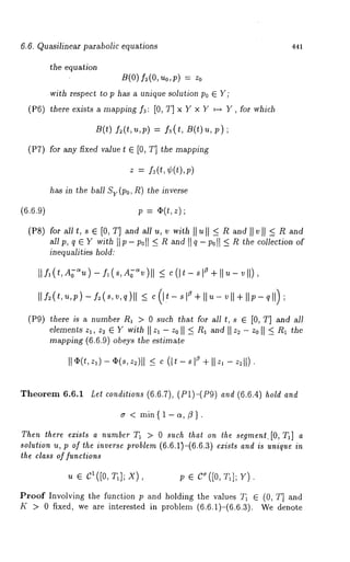 Quasilinear parabolic equations 441 
the equation 
B(O) f2(O, Uo,p) 
with respect to p has a unique solution Po ¯ Y; 
(P6) there exists a mapping fa: [0, T] x Y x Y ~-* Y, for which 
B(t) f2(t,u,p) = fa(t, B(t)u, 
(PT) for any fixed value * ~ [0, T] the mapping 
has in the ball Sv(po, ~) the inverse 
~ = ~(~, 
all p, q ~ Yw ithI lv- poll5 ~ ~dI I q -poll~ ~ e~c ollectiono r 
inequalities hold: 
llk(*,Ag%)- k(< Ag%)l~l ~(I*- ° + II~- ~ll), 
f=(,,~,q)[[ 
(pg) there is a number R~ > 0 such that for all *, s ~ [0, T] and all 
mapping (6.6.9) obeys the estimate 
II ~(*~, ,)- ~(*,z ~)[l5 ~ (l~- e + I ~, - 
Theorem 6.6.1 Let conditions (6.6.7), (P1)-(P9) and (6.6.4) hold and 
G < min{1-a,~3}. 
Then there exists a number T1 > 0 such that on the segment.[O, T1] a 
solution u, p of the inverse problem (6.6.1)-(6.6.3) exists and is unique in 
the class of functions 
~ ¯ c1([0,T 1];X ), p ¯ C~([0T, 1];V ). 
Proof Involving the function p and holding the values T~ ¯ (0, T] and 
K > 0 fixed, we are interested in problem (6.6.1)-(6.6.3). We denote 
 
