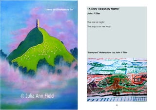 32
“Sheep on Glastonbury Tor”
41
“A Story About My Name”
John F Tiller
The star at night
The ship is on her way
“Farmyard” Watercolour by John F Tiller
 