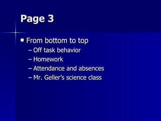 Page 3 From bottom to top Off task behavior Homework Attendance and absences Mr. Geller’s science class 