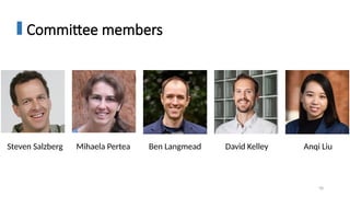 78
Committee members
Steven Salzberg Mihaela Pertea Ben Langmead David Kelley Anqi Liu
 