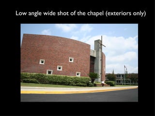 Low angle wide shot of the chapel (exteriors only) 