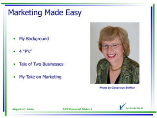 Marketing Made Easy ,[object Object],[object Object],[object Object],[object Object],Photo by Genevieve Shiffrar 