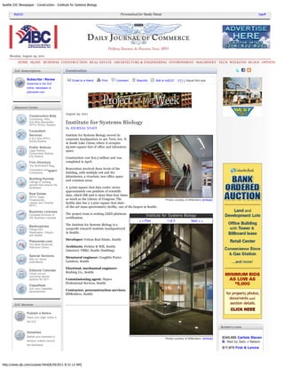 Seattle DJC Newspaper - Construction - Institute for Systems Biology

        MyDJC                                                                          Personalized for Sandy Duran                                                                     logoff




     Monday, August 29, 2011
           HOME MyDJC BUSINESS CONSTRUCTION REAL ESTATE ARCHITECTURE & ENGINEERING ENVIRONMENT MACHINERY TECH WEEKEND BLOGS OPINION

        DJC Subscriptions                     Construction

                 Subscribe / Renew                Email to a friend      Print       Comment       Reprints      Add to myDJC    [+] [-] Adjust font size
                 Subscribe to the DJC
                 online, newspaper or
                 plancenter.com




        Resource Center

                                              August 29, 2011
                   Construction Bids
                   Contracting, IFB's,
                   Sub-Bids Requested,
                   RFP's, RFQ's, Rosters
                                              Institute for Systems Biology
                                              By JOURNAL STAFF
                   Consultant
                   Services                   Institute for Systems Biology moved its
                   A & E Bids,RFP's,          corporate headquarters to 401 Terry Ave. N.
                   SOQ's,Rosters
                                              in South Lake Union, where it occupies
                   Public Notices             93,000-square-feet of office and laboratory
                   Legal Notices,             space.
                   Government Notices,
                   City Notices
                                              Construction cost $12.5 million and was
                   Firm Directory             completed in April.
                   The Northwest's top<
                   Consultants and span>      Renovation involved three levels of the
                   Contractors                building, with multiple wet and dry
                                              laboratories, a vivarium, new office space
                   Building Permits
                   Listings of building
                                              and common areas.
                   permits from around the
                   Northwest                  A 3,000-square-foot data center stores
                                              approximately one petabyte of scientific
                   Real Estate                data, which ISB said is more than four times
                   RFP's, Sales,
                   Foreclosures,              as much as the Library of Congress. The                                  Photos courtesy of BNBuilders [enlarge]
                   Leases and Tenants,        facility also has a 2,000-square-foot state-
                   RFP's
                                              of-the-art mass spectrometry facility, one of the largest in Seattle.
                   Business Licenses
                                              The project team is seeking LEED platinum
                   Complete Archives of                                                                   Institute for Systems Biology
                   WA Business Licenses       certification.
                                                                                                     « « Prev           1 of 3              Next » »
                   Bankruptcies               The Institute for Systems Biology is a
                   Filings from:              nonprofit research institute headquartered
                   Washington, Oregon,        in Seattle.
                   and Alaska
                                              Developer: Vulcan Real Estate, Seattle
                   Plancenter.com
                   The Most Advanced
                   Planroom Online            Architects: Perkins & Will, Seattle
                                              (interior); NBBJ, Seattle (building)
                   Special Sections
                   See our recent
                                              Structural engineer: Coughlin Porter
                   publications               Lundeen, Seattle

                                              Electrical, mechanical engineer:
                   Editorial Calendar
                   Check out our              Rushing Co., Seattle
                   upcoming special
                   sections for 2011          Commissioning agent: Depew
                                              Professional Services, Seattle
                   Classifieds
                   DJC.com Classified
                   advertisments              Contractor, preconstruction services:
                                              BNBuilders, Seattle


        DJC Services

                 Publish a Notice
                 Place your legal notice in
                 the DJC

                                                                                                                                                                 Builder's Liens
                 Advertise
                 Market your business to                                                                                                                         $345,000 Carlisle Steven
                                                                                                                       Photos courtesy of BNBuilders [enlarge]
                 decision makers around                                                                                                                          B; filed by Seto J Nelson
                 the Northwest
                                                                                                                                                                 $17,975 First & Lenora




http://www.djc.com/co/pow.html[8/29/2011 8:31:12 AM]
 