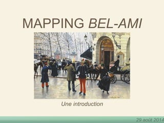 MAPPING BEL-AMI 
29 août 2014 
Une introduction 
 