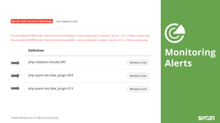 Tweet #AskSucuri to @SucuriSecurity
Monitoring
Alerts