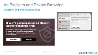 Ad Blockers and Private Browsing
© 2019 Upland Software, Inc.16 | Company Confidential
Detection and email opportunities
 