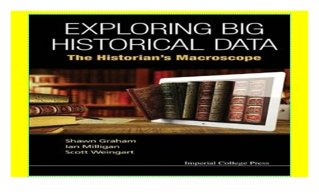 The Historians Macroscope Exploring Big Historical Data
