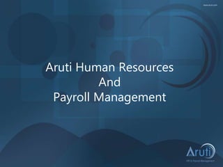 Aruti Human Resources
And
Payroll Management
 