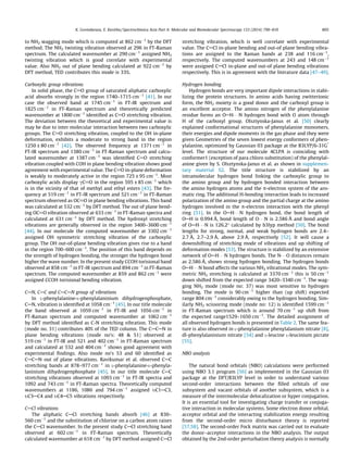 to NH2 wagging mode which is computed at 862 cmÀ1
by the DFT
method. The NH2 twisting vibration observed at 296 in FT-Raman
spectrum. The calculated wavenumber at 290 cmÀ1
assigned NH2
twisting vibration which is good correlate with experimental
value. Also NH2 out of plane bending calculated at 922 cmÀ1
by
DFT method, TED contributes this mode is 33%.
Carboxylic group vibrations
In solid phase, the C@O group of saturated aliphatic carboxylic
acid absorbs strongly in the region 1740–1715 cmÀ1
[41]. In our
case the observed band at 1745 cmÀ1
in FT-IR spectrum and
1825 cmÀ1
in FT-Raman spectrum and theoretically predicted
wavenumber at 1800 cmÀ1
identiﬁed as C@O stretching vibration.
The deviation between the theoretical and experimental value is
may be due to inter molecular interaction between two carboxylic
groups. The C@O stretching vibration, coupled to the OH in-plane
deformation, exhibits a moderate to strong band in the region
1250 ± 80 cmÀ1
[42]. The observed frequency at 1371 cmÀ1
in
FT-IR spectrum and 1380 cmÀ1
in FT-Raman spectrum and calcu-
lated wavenumber at 1387 cmÀ1
was identiﬁed CAO stretching
vibration coupled with COH in plane bending vibration shows good
agreement with experimental value. The C@O in-plane deformation
is weakly to moderately active in the region 725 ± 95 cmÀ1
. Most
carboxylic acids display cC@O in the region 595 ± 85 cmÀ1
which
is in the vicinity of that of methyl and ethyl esters [43]. The fre-
quency at 519 cmÀ1
in FT-IR spectrum and 521 cmÀ1
in FT-Raman
spectrum observed as OC@O in plane bending vibrations. This band
was calculated at 532 cmÀ1
by DFT method. The out of plane bend-
ing OC@O vibration observed at 633 cmÀ1
in FT-Raman spectra and
calculated at 631 cmÀ1
by DFT method. The hydroxyl stretching
vibrations are generally observed in the region 3400–3600 cmÀ1
[44]. In our molecule the computed wavenumber at 3302 cmÀ1
assigned OH symmetric stretching vibration of the carboxylic
group. The OH out-of-plane bending vibration gives rise to a band
in the region 700–600 cmÀ1
. The position of this band depends on
the strength of hydrogen bonding, the stronger the hydrogen bond
higher the wave number. In the present study CCOH torisional band
observed at 858 cmÀ1
in FT-IR spectrum and 894 cmÀ1
in FT-Raman
spectrum. The computed wavenumber at 859 and 862 cmÀ1
were
assigned CCOH torisional bending vibration.
CAN, CAC and CACAN group of vibrations
In L-phenylalanine-L-phenylalaninium dihydrogenphosphate,
CAN, vibration is identiﬁed at 1058 cmÀ1
[45]. In our title molecule
the band observed at 1059 cmÀ1
in FT-IR and 1056 cmÀ1
in
FT-Raman spectrum and computed wavenumber at 1062 cmÀ1
by DFT method identiﬁed as C-N stretching vibration. This mode
(mode no. 31) contributes 40% of the TED column. The CACAN in
plane bending vibrations (mode no’s: 48  51) observed at
519 cmÀ1
in FT-IR and 521 and 402 cmÀ1
in FT-Raman spectrum
and calculated at 532 and 404 cmÀ1
shows good agreement with
experimental ﬁndings. Also mode no’s 53 and 60 identiﬁed as
CACAN out of plane vibrations. Ravikumar et al. observed CAC
stretching bands at 878–977 cmÀ1
in L-phenylalanine-L-phenyla-
laninium dihydrogenphosphate [45]. In our title molecule CAC
stretching vibrations observed at 1093 cmÀ1
in FT-IR spectra and
1092 and 743 cmÀ1
in FT-Raman spectra. Theoretically computed
wavenumbers at 1186, 1086 and 794 cmÀ1
assigned tC1AC3,
tC3AC4 and tC4AC5 vibrations respectively.
CACl vibrations
The aliphatic CACl stretching bands absorb [46] at 830–
560 cmÀ1
and the substitution of chlorine on a carbon atom raises
the CACl wavenumber. In the present study CACl stretching band
observed at 602 cmÀ1
in FT-Raman spectrum. Theoretically
calculated wavenumber at 618 cmÀ1
by DFT method assigned CACl
stretching vibration, which is well correlate with experimental
value. The CACl in-plane bending and out-of plane bending vibra-
tions are assigned to the Raman bands at 238 and 116 cmÀ1
,
respectively. The computed wavenumbers at 243 and 148 cmÀ1
were assigned CACl in-plane and out-of plane bending vibrations
respectively. This is in agreement with the literature data [47–49].
Hydrogen bonding
Hydrogen bonds are very important dipole interactions in stabi-
lizing the protein structures. In amino acids having zwitterionic
form, the NH2 moiety is a good donor and the carboxyl group is
an excellent acceptor. The amino nitrogen of the phenylalanine
residue forms an OAHÁ Á ÁN hydrogen bond with O atom through
H of the carboxyl group. Olsztynska-Janus et al. [50] clearly
explained conformational structures of phenylalanine monomers,
their energies and dipole moments in the gas phase and they were
given Geometries of the seven lowest energy conformers of phen-
ylalanine, optimized by Gaussian 03 package at the B3LYP/6-31G*
level. The structure of our molecule 4CLPA is coinciding with
conformer1 (exception of para chloro substitution) of the phenylal-
anine given by S. Olsztynska-Janus et al. as shown in supplemen-
tary material S2. The title structure is stabilized by an
intramolecular hydrogen bond linking the carboxylic group to
the amino group and by hydrogen bonded interaction between
the amino hydrogen atoms and the p-electron system of the aro-
matic ring. The additional H-bonding interaction leads to increased
polarization of the amino group and the partial charge at the amino
hydrogen involved in the p-electron interaction with the phenyl
ring [51]. In the OAHÁ Á ÁN hydrogen bond, the bond length of
OAH is 0.994 Å, bond length of OÁ Á ÁN is 2.586 Å and bond angle
of OAHÁ Á ÁN is 126.2° calculated by b3lyp method [50]. The bond
lengths for strong, normal, and weak hydrogen bonds are 2.4–
2.7 Å, 2.7–2.9 Å, above 2.9 Å, respectively [52]. It will cause a
downshifting of stretching mode of vibrations and up shifting of
deformation modes [53]. The structure is stabilized by an extensive
network of OAHÁ Á ÁN hydrogen bonds. The NÁ Á ÁO distances remain
as 2.586 Å, shows strong hydrogen bonding. The hydrogen bonds
OAHÁ Á ÁN bond affects the various NH2 vibrational modes. The sym-
metric NH2 stretching is calculated at 3370 cmÀ1
this is 50 cmÀ1
down shifted from the expected range 3420–3340 cmÀ1
. The wag-
ging NH2 mode (mode no: 37) was most sensitive to hydrogen
bonding. The mode is 90 cmÀ1
higher than (up shift) expected
range 804 cmÀ1
considerably owing to the hydrogen bonding. Sim-
ilarly NH2 scissoring mode (mode no: 12) is identiﬁed 1599 cmÀ1
in FT-Raman spectrum which is around 70 cmÀ1
up shift from
the expected range1529–1650 cmÀ1
. The detailed assignment of
all observed hydrogen bonds is presented in Table 2. The same fea-
ture is also observed in L-phenylalanine phenylalanium nitrate [8],
dl-phenylalaninium nitrate [54] and L-leucine L-leucinium picrate
[55].
NBO analysis
The natural bond orbitals (NBO) calculations were performed
using NBO 3.1 program [56] as implemented in the Gaussian 03
package at the DFT/B3LYP level in order to understand various
second-order interactions between the ﬁlled orbitals of one
subsystem and vacant orbitals of another subsystem, which is a
measure of the intermolecular delocalization or hyper conjugation.
It is an essential tool for investigating charge transfer or conjuga-
tive interaction in molecular systems. Some electron donor orbital,
acceptor orbital and the interacting stabilization energy resulting
from the second-order micro disturbance theory is reported
[57,58]. The second-order Fock matrix was carried out to evaluate
the donor–acceptor interactions in the NBO analysis. The output
obtained by the 2nd-order perturbation theory analysis is normally
K. Govindarasu, E. Kavitha / Spectrochimica Acta Part A: Molecular and Biomolecular Spectroscopy 133 (2014) 799–810 805
 
