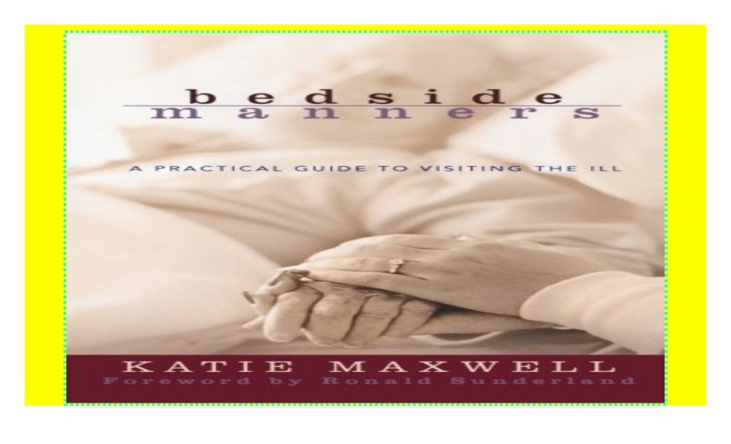 Bedside Manners A Practical Guide to Visiting the Ill ^^Download_[E…