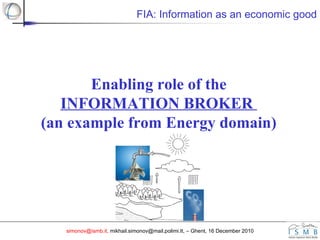 Mikhail Simonov - The enabling role of the information broker: an example 