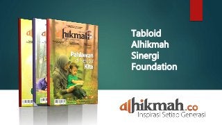 Tabloid
Alhikmah
Sinergi
Foundation
 