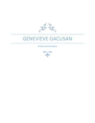 GENEVIEVE GACUSAN
Professional Portfolio
 