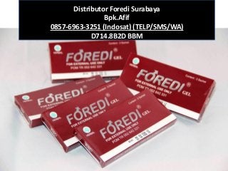 Distributor Foredi Surabaya
Bpk.Afif
0857‐6963‐3251 (Indosat) (TELP/SMS/WA)
D714.8B2D BBM
 