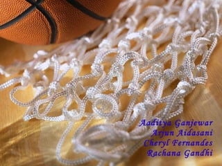 Aaditya Ganjewar Arjun Aidasani Cheryl Fernandes Rachana Gandhi 