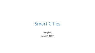 Smart Cities
Bangkok
June 2, 2017
 