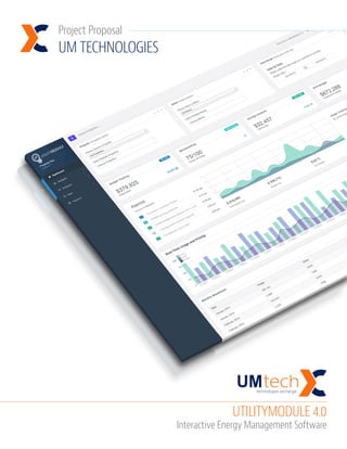 UM TECHNOLOGIES
UTILITYMODULE 4.0
Interactive Energy Management Software
Project Proposal
 