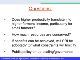 <ul><li>Questions: </li></ul><ul><li>Does higher productivity translate into higher farmers’ income, particularly for smal...