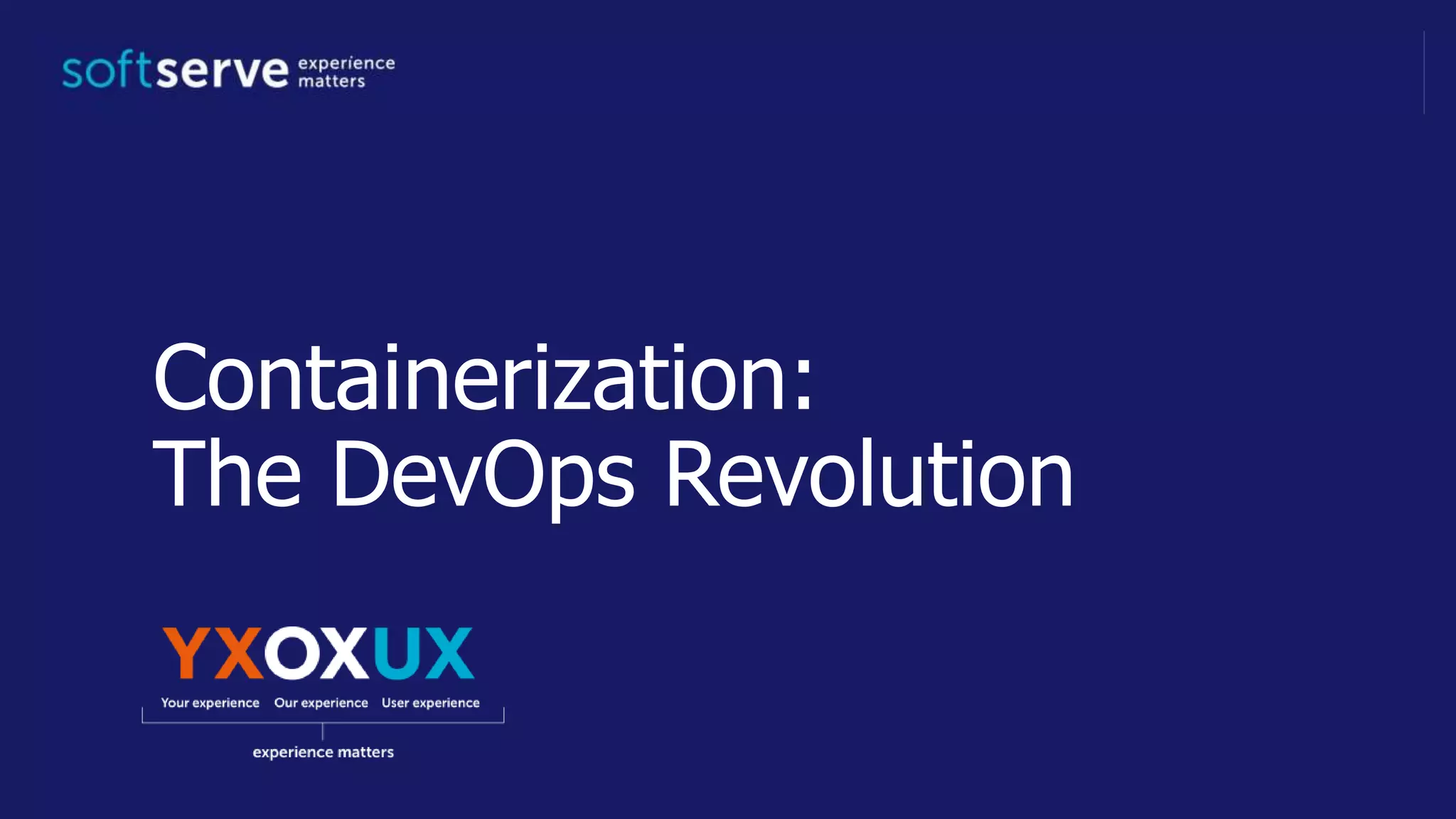 Containerization:
The DevOps Revolution
 
