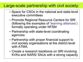 Large-scale partnership with civil society: <ul><ul><li>Space for CSOs in the national and state-level executive committee...