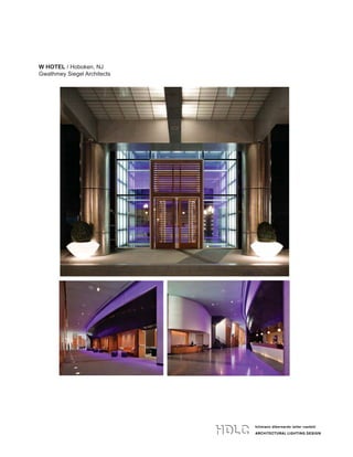 hillmann dibernardo leiter castelli
ARCHITECTURAL LIGHTING DESIGN
W HOTEL / Hoboken, NJ
Gwathmey Siegel Architects
 