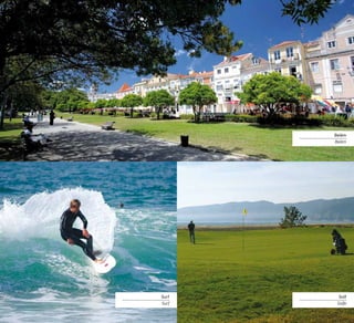 Belém
Belém
Golf
Golfe
Surf
Surf
 